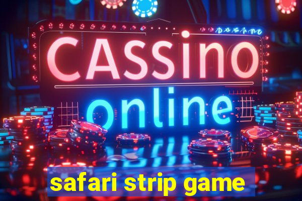 safari strip game